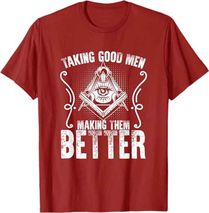 Taking Good Men Masonry Freemasonry Masonic Freemason T-Shirt