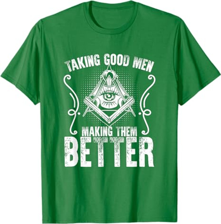 Taking Good Men Masonry Freemasonry Masonic Freemason T-Shirt