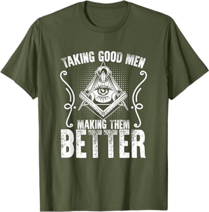 Taking Good Men Masonry Freemasonry Masonic Freemason T-Shirt
