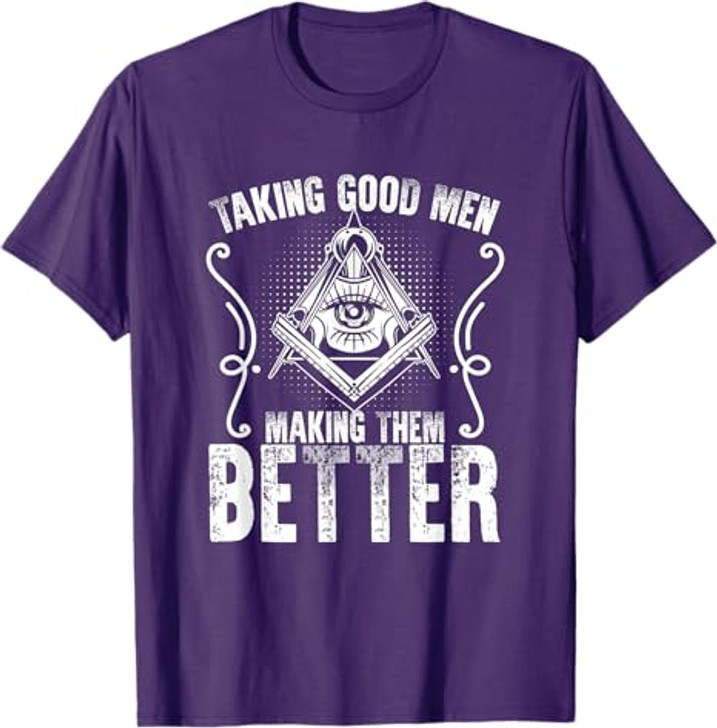 Taking Good Men Masonry Freemasonry Masonic Freemason T-Shirt