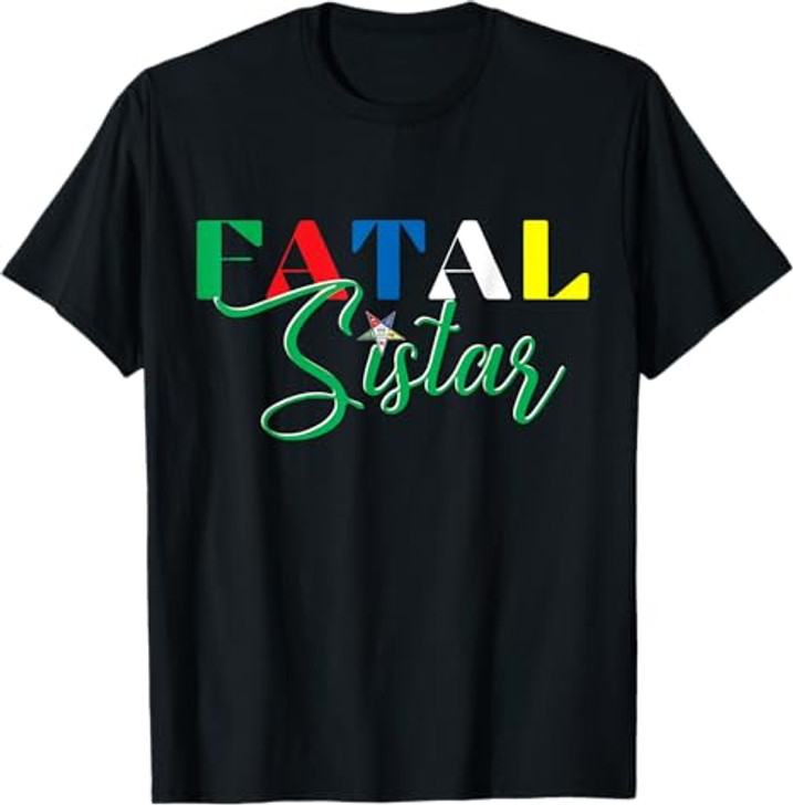 OES FATAL Sistar Order of the Eastern Star Parents' Day T-Shirt