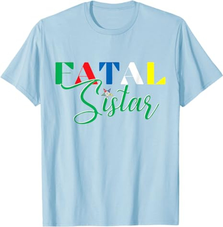 OES FATAL Sistar Order of the Eastern Star Parents' Day T-Shirt