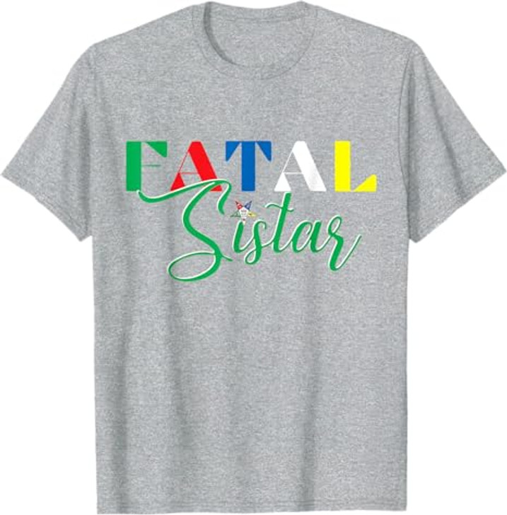 OES FATAL Sistar Order of the Eastern Star Parents' Day T-Shirt