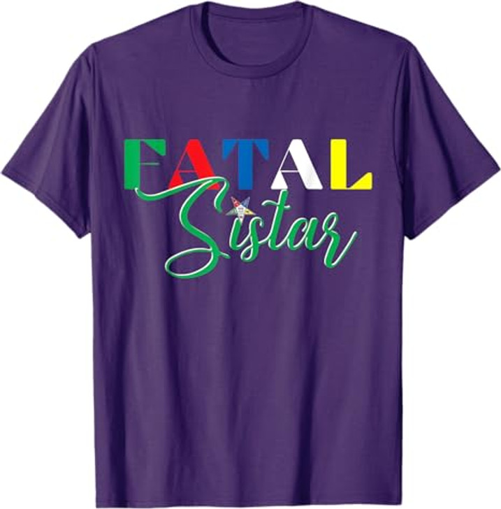 OES FATAL Sistar Order of the Eastern Star Parents' Day T-Shirt