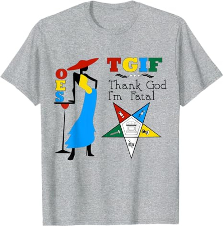 OES Thank God I'm Fatal the Eastern Star Parents' Day Gift T-Shirt