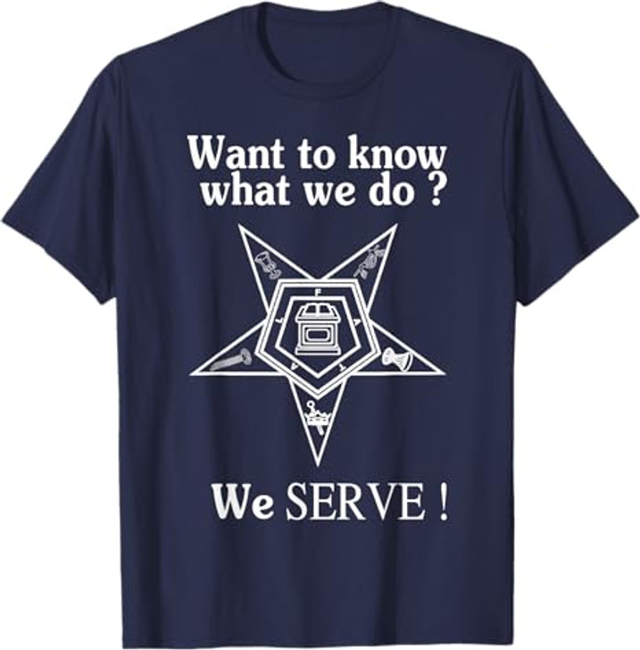 Want To Know What We Do OES We Serve Order of Eastern Star T-Shirt
