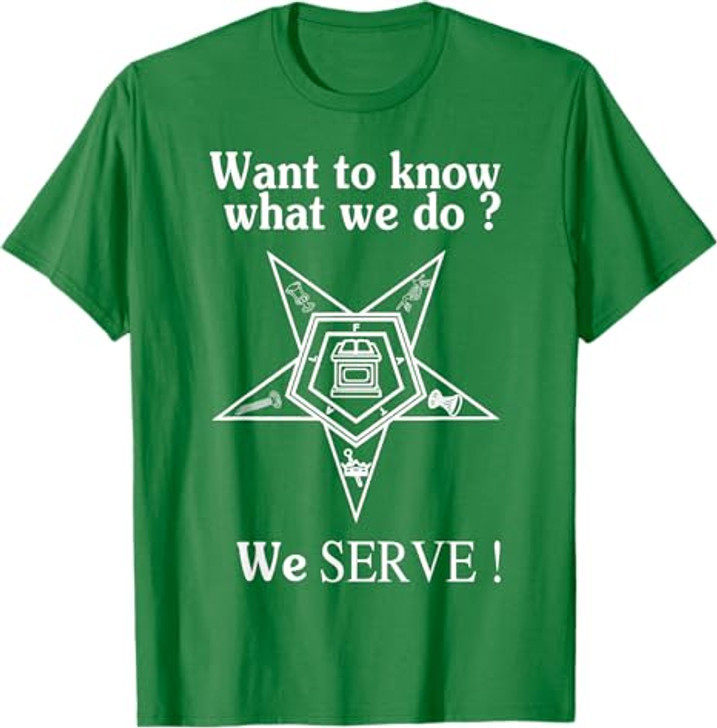 Want To Know What We Do OES We Serve Order of Eastern Star T-Shirt