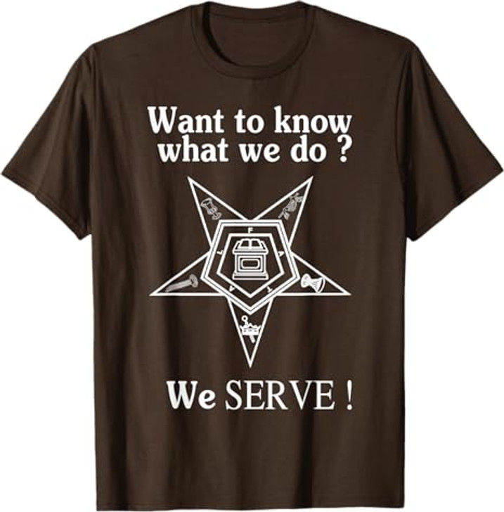 Want To Know What We Do OES We Serve Order of Eastern Star T-Shirt