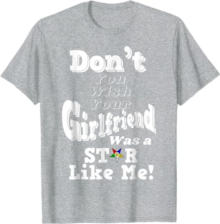 You Wish Girlfriend Was A Star Like Me OES Mother's Day Gift T-Shirt