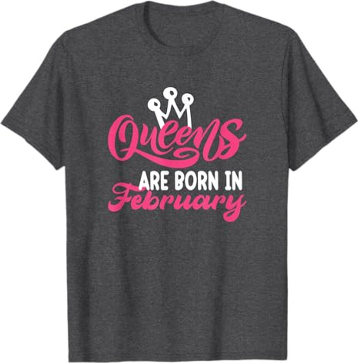 Queens are Born in February T-Shirt