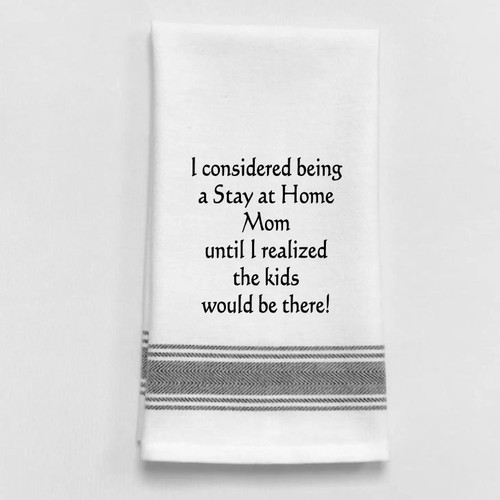 I considered being a stay at home mom… Tea Towel