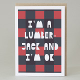 'I'm A Lumber Jack and I'm Ok' Card