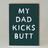 'Dad kicks butt' Card