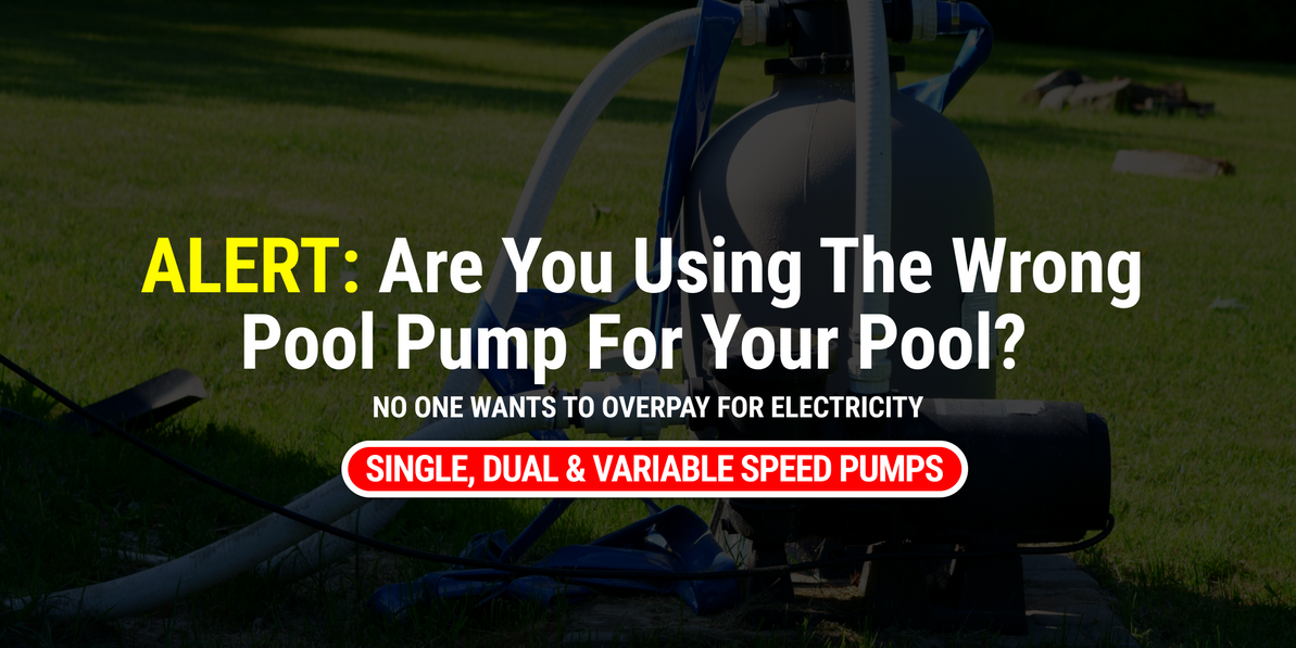 Are You Using The Wrong Pump For Your Pool? 