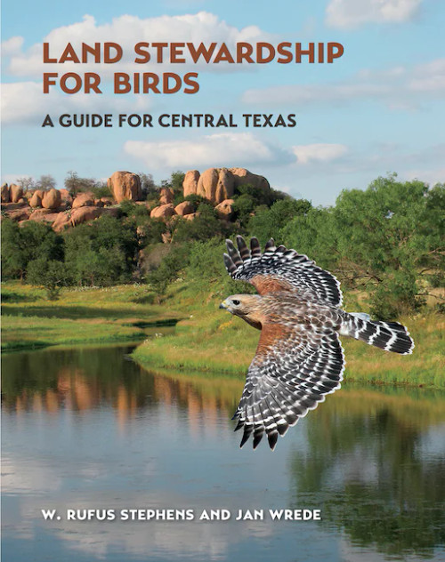 Land Stewardship For Birds: A Guide For Central Texas