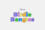 About Birdie Bangles