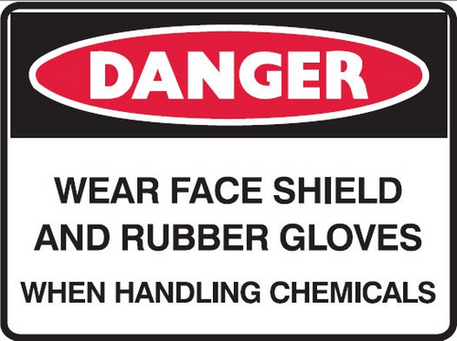 WEAR FACE SHEILD AND RUBBER GLOVES WHEN HANDLING CHEMICALS Sign