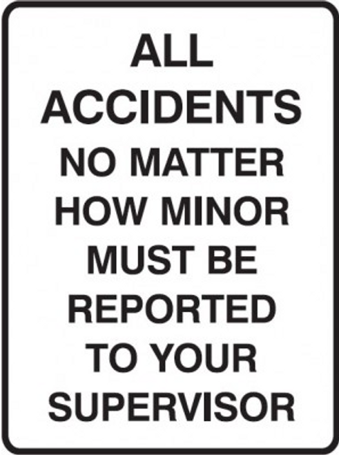 All Accidents No Matter How Minor Must Be Reported to you Supervisor B&W