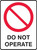 DO NOT OPERATE SIGN