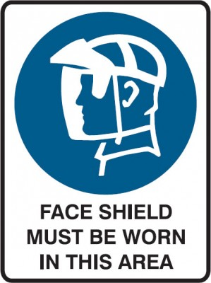 Face shield must be worn when in this area sign