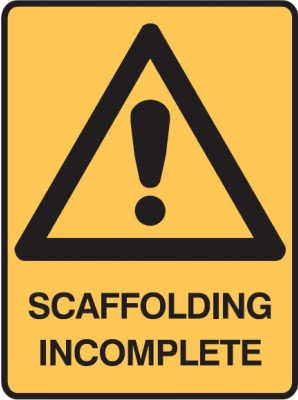 SCAFFOLDING INCOMPLETE SIGN