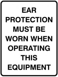 Ear Protection Must Be Worn When Operating This Equipment B&W