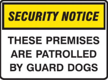 THESE PREMISES ARE PATROLLED BY GUARD DOGS