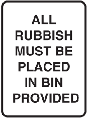 All Rubbish Must Be Placed In Bin Provided