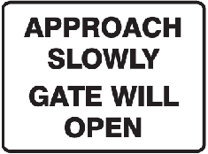 Approach Slowly Gate Will Open