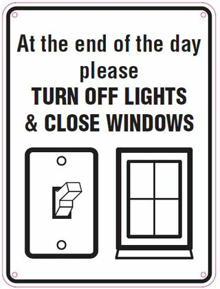 At the end of the day turn off the lights and close the windows