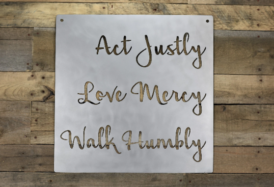 Act justly love mercy walk humbly metal sign