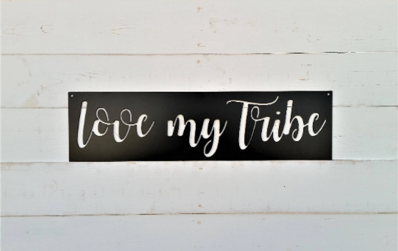 Love my tribe metal sign