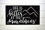 Life is better at the mountains metal sign.