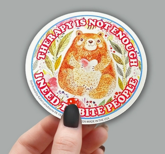 Sticker depicting a bear and the text "Therapy is not enough, I need to bite people."