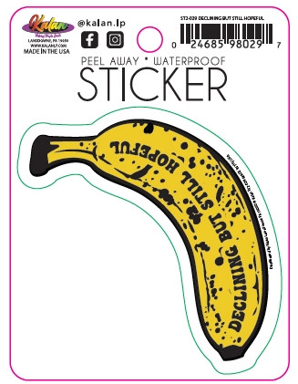 Sticker depicting a browning banana reading "Declining but still hopeful"