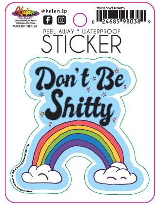 STicker depicting a rainbow and the words "Don't be shitty"