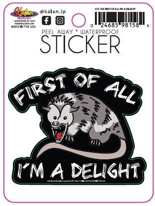 Sticker image, depicting an angry possum and the text "First of all I'm a delight"