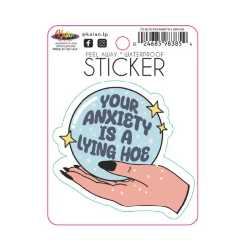 Sticker image, depicting a crystal ball with the text "Your anxiety is a lying hoe"