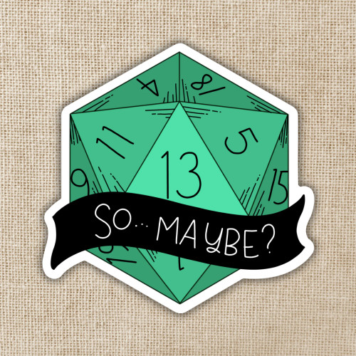 Sticker depicting a twenty-sided die showing a result of 13, and the text "So Maybe?"