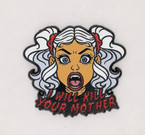 Enamel pin in the shape of a woman's head, yelling "I will kill your mother"