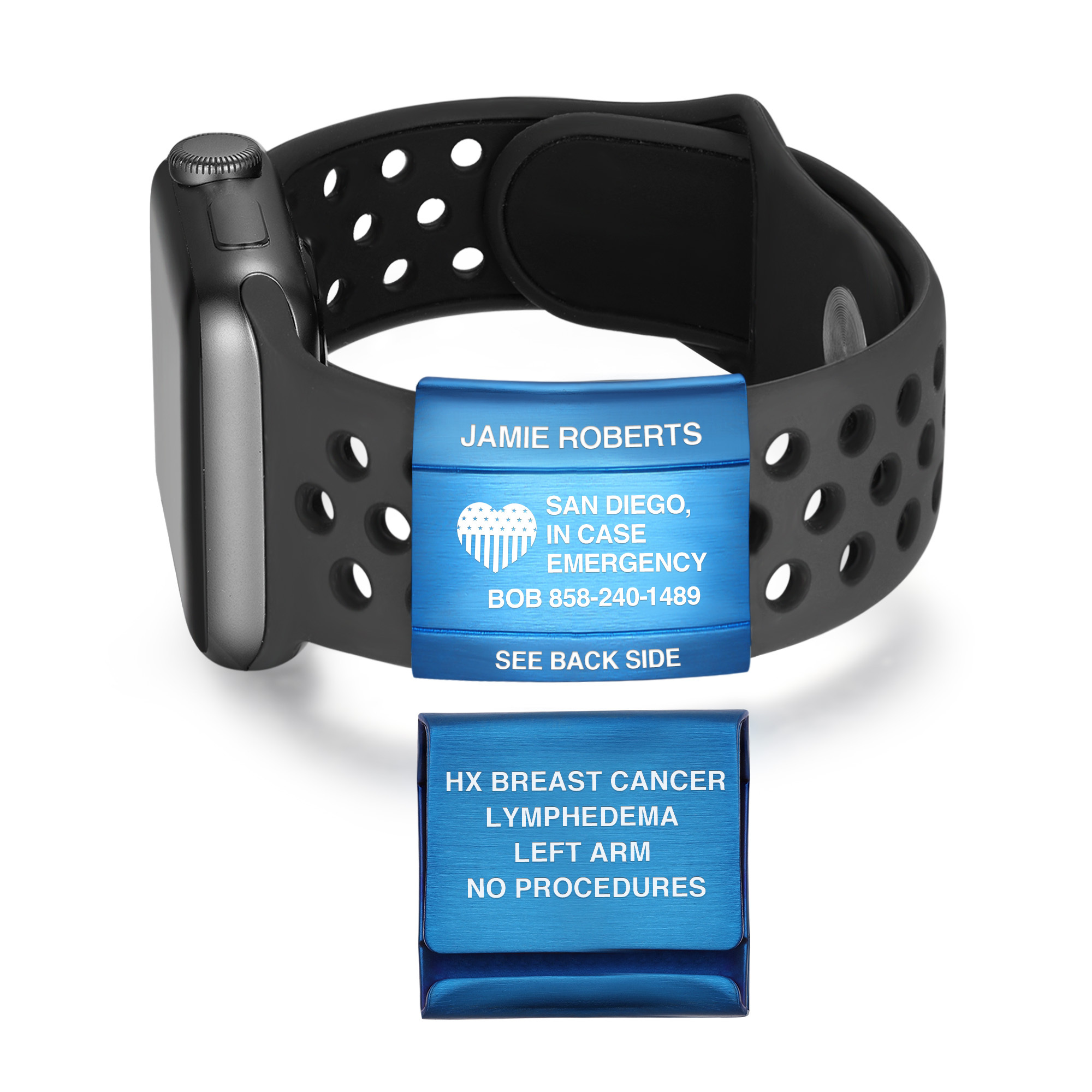 Image of a black smartwatch with a perforated band, featuring a blue metallic medical ID tag attached to the band. The front of the tag displays 'JAMIE ROBERTS, SAN DIEGO, IN CASE EMERGENCY, BOB 858-240-1489, SEE BACK SIDE' along with a white heart icon. Below the smartwatch, a second blue tag shows the back side with engraved medical details: 'HX BREAST CANCER, LYMPHEDEMA, LEFT ARM, NO PROCEDURES.' Both tags have a brushed metal finish and white text, set against a white background.