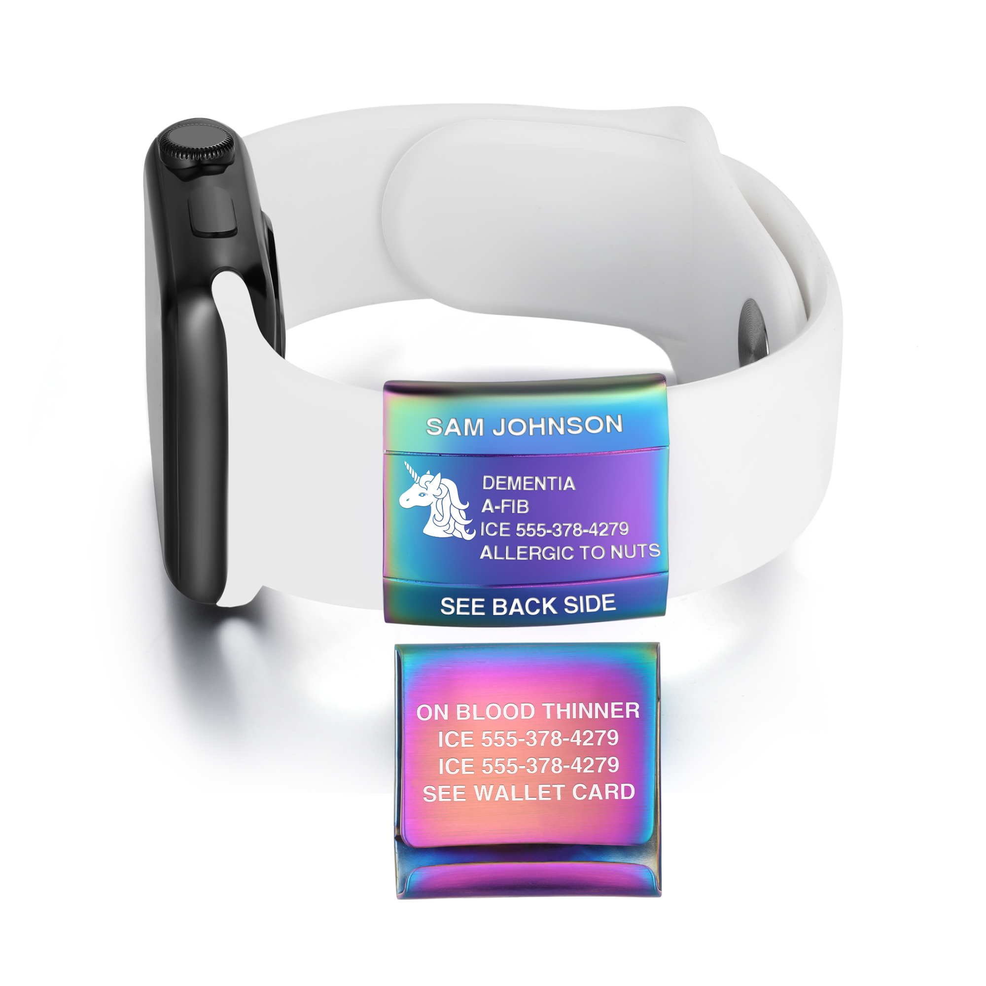 White smartwatch band with an attached iridescent rainbow-colored medical ID tag, displayed on a white background. The tag on the band is engraved with 'SAM JOHNSON, DEMENTIA, A-FIB, ICE 555-378-4279, ALLERGIC TO NUTS, SEE BACK SIDE' in white text, alongside a white unicorn icon. Below, a separate view of the tag's back shows 'ON BLOOD THINNER, ICE 555-378-4279, SEE WALLET CARD.' The vibrant tag design combines functionality with a stylish, colorful finish.