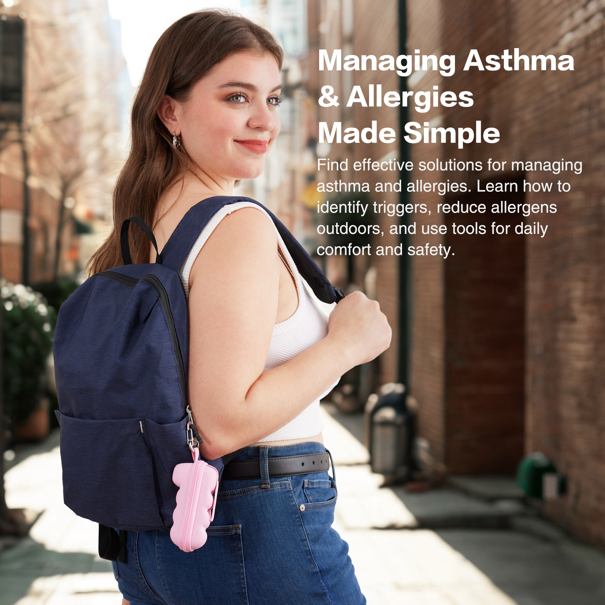 A promotional image featuring a young woman with long brown hair, wearing a white sleeveless top and blue jeans with a black belt. She carries a dark blue backpack with a small pink pouch clipped to its side, suggesting preparedness for managing asthma or allergies. The background is a blurred outdoor urban setting with brick buildings, and overlaid text on the right reads, "Managing Asthma & Allergies Made Simple." The image conveys a positive and active lifestyle.