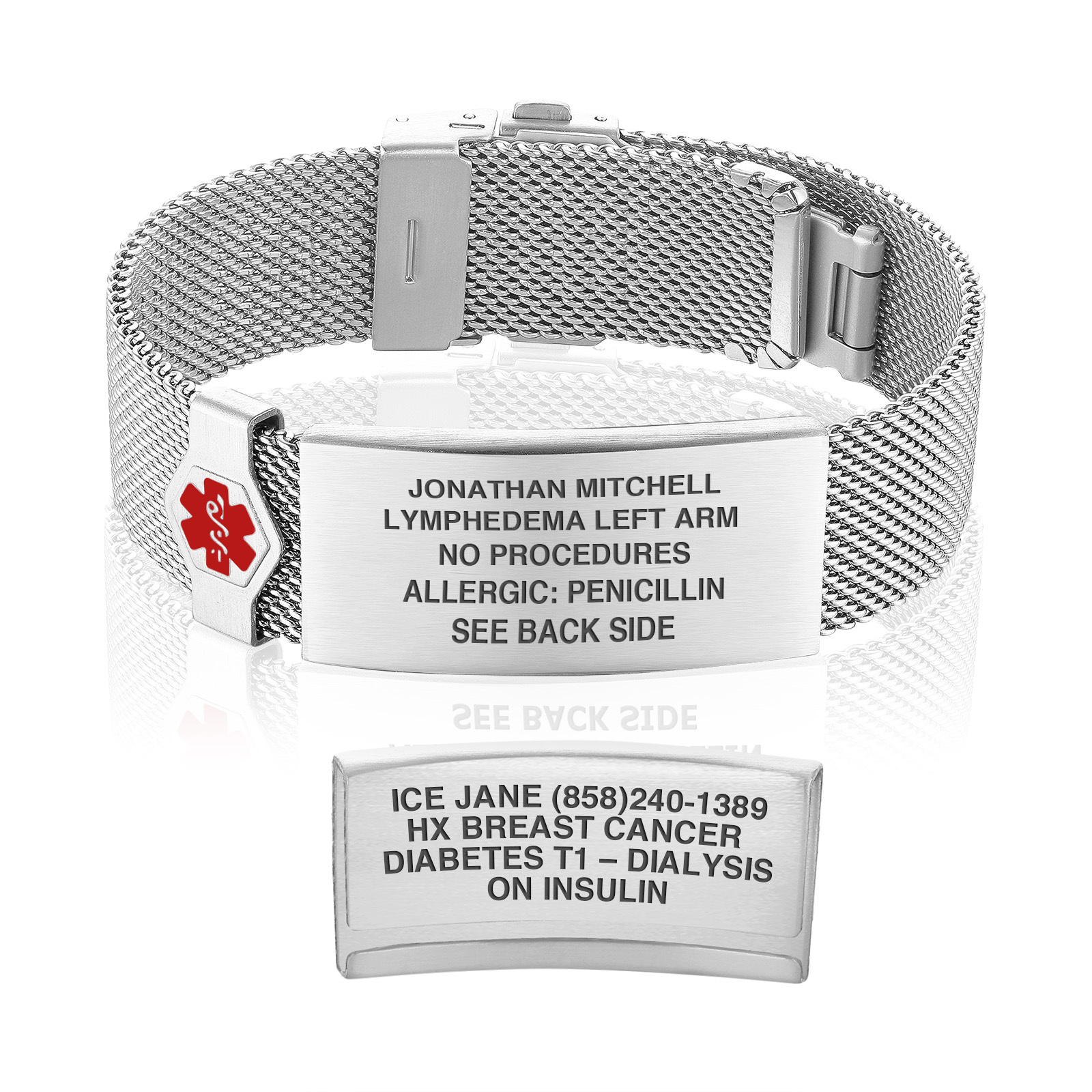 A silver mesh medical alert bracelet displayed from two angles, showcasing both the front and back of the engraved plate. The front plate features a red medical caduceus symbol on the left and engraved text: 'JONATHAN MITCHELL,' 'LYMPHEDEMA LEFT ARM,' 'NO PROCEDURES,' 'ALLERGIC: PENICILLIN,' and 'SEE BACK SIDE.' The back plate, shown separately below the bracelet, includes additional details: 'ICE JANE (858)240-1389,' 'HX BREAST CANCER,' 'DIABETES T1 – DIALYSIS,' and 'ON INSULIN.' The bracelet has a woven mesh band, a secure clasp, and a reflective surface, emphasizing its polished, professional design.