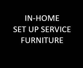 IN-HOME SET UP FURNITURE