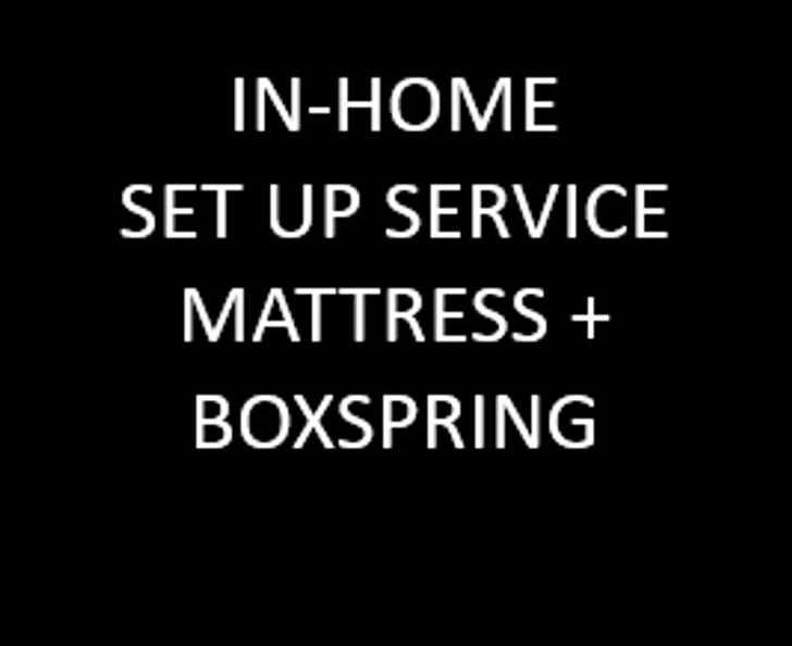 In-home set up mattress and boxspring