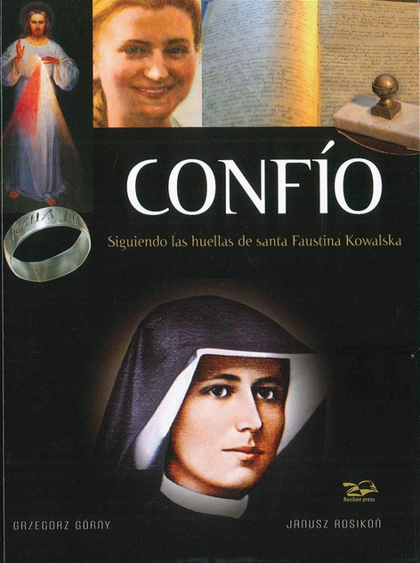 Conf&iacute;o: Siguiendo las huellas de Santa Faustina: (Spanish Edition of Trust)