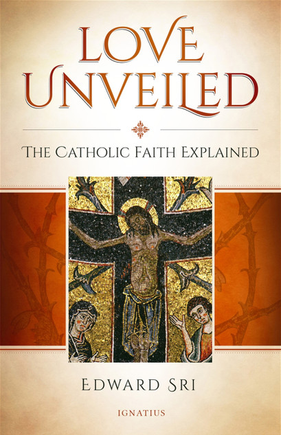 Love Unveiled: The Symbolon Book: The Catholic Faith Explained