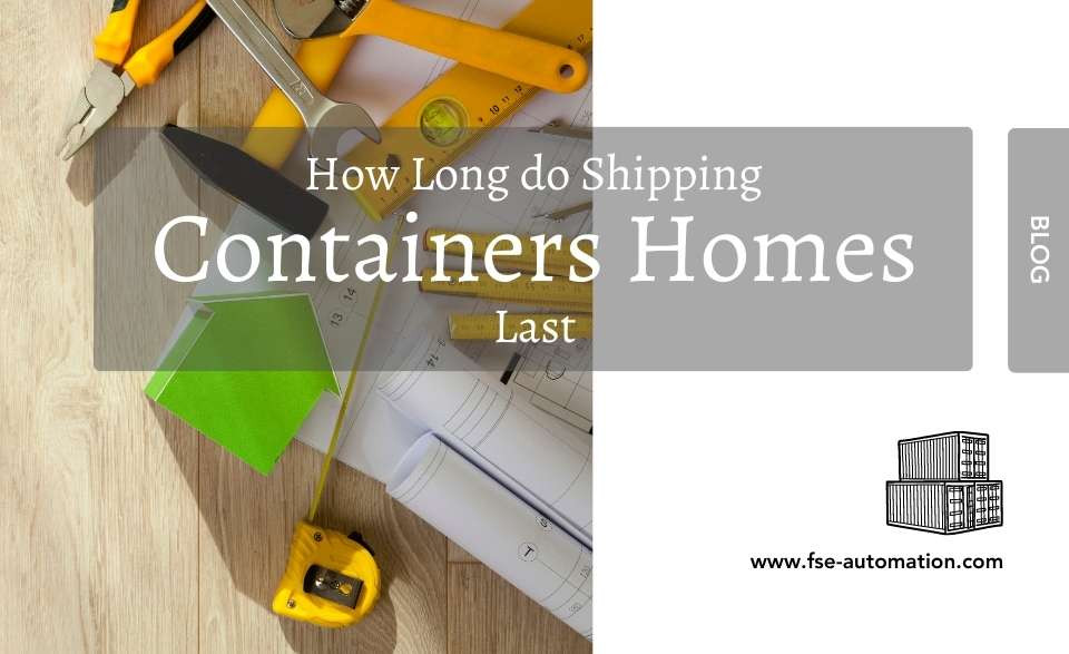 How Long Do Shipping Containers Homes Last? Future Sky Equipment LLC