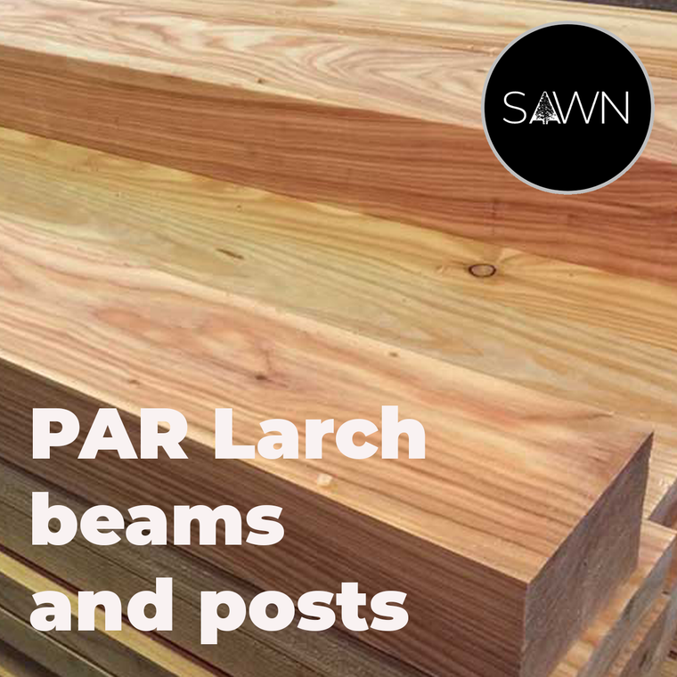PAR Larch beams and posts 
planed all round